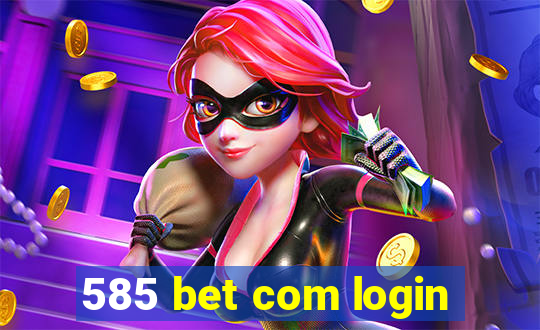 585 bet com login